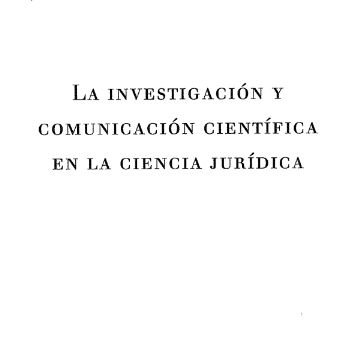 LA INVESTIGACIÓN Y COMUNICACIÓN CIENTÍFICA EN LA CIENCIA JURÍDICA