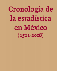 CRONOLOGÍA DE LA ESTADÍSTICA EN MÉXICO 1521-2008