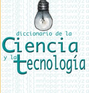 DICCIONARIO DE LA CIENCIA Y LA TECNOLOGÍA